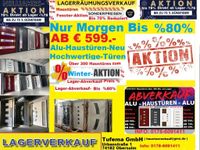 LAGERHAUSTÜREN=ALU=AB-FABRIK NEU=25.MAI=Bis 80%=SAMSTAG-KNALLER=ABVERKAUF==Alu Haustüren in GROßER-AUSWAHL=sofort zum Mitnehmen und auch SONDERANFERTIGUNGEN=zu ABVERKAUFSPREISEN= bis 80%=ab 589.- Baden-Württemberg - Obersulm Vorschau