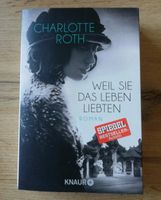 Weil sie das Leben liebten (Charlotte Roth) Sachsen-Anhalt - Merseburg Vorschau