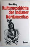 Kulturgeschichte der Indianer Nordamerikas. Von Hans Läng Obergiesing-Fasangarten - Obergiesing Vorschau