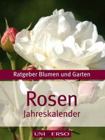 Rosen Jahreskalender Universo Ratgeber Garten Blumen Pflege Hessen - Gießen Vorschau