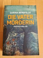 Carina Bergfeldt: Die Vatermörderin - Thriller Niedersachsen - Raddestorf Vorschau