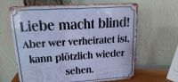 Blechbild Schild Blech Vintage Spruch Liebe macht blind! Nordrhein-Westfalen - Stolberg (Rhld) Vorschau