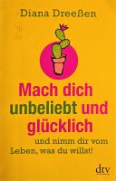 Mach dich unbeliebt und glücklich von Diana Dreeßen Friedrichshain-Kreuzberg - Kreuzberg Vorschau