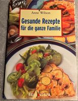 Gesunde Rezepte für die ganze Familie Anne Wilson Hessen - Niestetal Vorschau