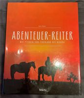 Abenteuer Reiter: Mit Pferden von Feuerland bis Alaska, Baden-Württemberg - Willstätt Vorschau