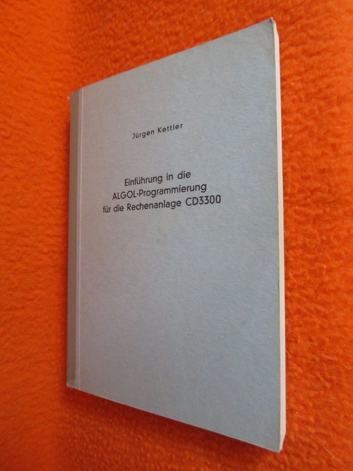 Jürgen Kettler Einführung in die ALGOL-Programmierung für die ... in Karlsruhe