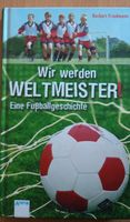 Buch: Wir werden Weltmeister! Eine Fußballgeschichte Hessen - Kaufungen Vorschau