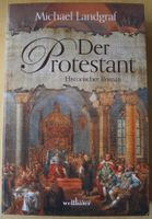 Der Protestant, Michael Landgraf; Historischer Roman; 421 Seiten Rheinland-Pfalz - Neustadt an der Weinstraße Vorschau