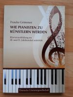 Frauke Grimmer Wie Pianisten zu Künstlern werden Klavierausbildun Nordrhein-Westfalen - Morsbach Vorschau