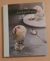 Die Zuckerfreie Küche ISBN 9781472371492 Hessen - Schwalbach a. Taunus Vorschau