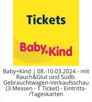 2 Tickets Baby+Kind Messe in Messe Freiburg 08.-10.03.2024 Sachsen - Hoyerswerda Vorschau