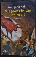 Roman "Mit Jeans in die Steinzeit", Wolfgang Kuhn Roßleben-Wiehe - Wiehe Vorschau