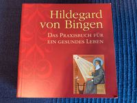 Hildegard von Bingen, Das Praxisbuch für ein gesundes Leben Hessen - Mörlenbach Vorschau