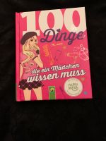 100 Dinge die ein Mädchen wissen muss (Kinderbuch) Obergiesing-Fasangarten - Obergiesing Vorschau