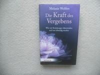 Die Kraft des Vergebens von Melanie Wolfers (2013) Niedersachsen - Achim Vorschau