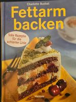 Fettarm backen mit Genuss - Tolle Rezepte für die schlanke Linie Niedersachsen - Seelze Vorschau