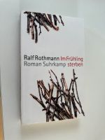 Roman: ,, Im Frühling sterben“ , Ralf Rothmann Mülheim - Köln Dünnwald Vorschau
