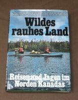 Kanada Canada Hans-Otto Meissner Wildes rauhes Land Reisen+Jagen Baden-Württemberg - Kappel-Grafenhausen Vorschau