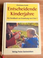 Entscheidende Kinderjahre, Ein Handbuch zur Erziehung von 0-7 Duisburg - Duisburg-Süd Vorschau