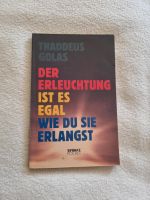 Thaddeus Golas DER ERLEUCHTUNG IST ES EGAL WIE DU SIE ERLANGST Nordrhein-Westfalen - Meerbusch Vorschau