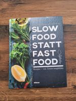 Kochbuch Slow Food statt Fast Food Nordrhein-Westfalen - Krefeld Vorschau