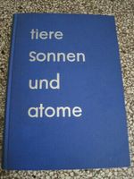 Buch "Tiere Sonnen und Atome" Curt Biging Sachsen - Niederfrohna Vorschau