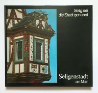 Buch: Selig sei die Stadt genannt. Seligenstadt am Main Bayern - Woringen Vorschau