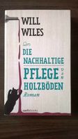 Will Wiles - Die nachhaltige Pflege von Holzböden, Roman Buch Nordrhein-Westfalen - Hagen Vorschau