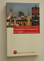 Feindbild Christentum im Islam   Spuler-Stegemann, Ursula (Hrsg.) Leipzig - Altlindenau Vorschau