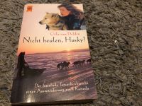 Buch nicht heulen Husky Gila van Delden Auswandern Kanada Nordrhein-Westfalen - Löhne Vorschau