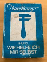 Wartburg, "Wie helfe ich mir selbst" von Horst Ihling Hessen - Bad Hersfeld Vorschau