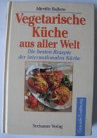 Vegetarische Küche aus der ganzen Welt; Mireille Ballero, Rheinland-Pfalz - Neustadt an der Weinstraße Vorschau