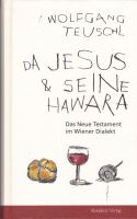 Da Jesus & seine Hawara. Das Neue Testament im Wiener Dialekt Baden-Württemberg - Reutlingen Vorschau