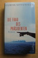 Curtis Sittenfeld, Die Frau des Präsidenten (Hillary) Erstaufl. München - Sendling Vorschau