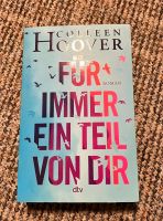 Buch ,,Für immer ein Teil von Dir " Colleen Hoover Roman Sachsen - Hainichen Vorschau