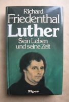 Richard Friedenthal, Luther. Sein Leben und seine Zeit. Hardcover München - Sendling Vorschau