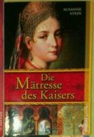 Roman/ Susanne Stein: Die Mätresse des Kaisers Berlin - Mitte Vorschau