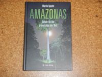 Martin Specht "Amazonas. Gefahr für die grüne Lunge der Welt" Pankow - Prenzlauer Berg Vorschau