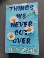 Things we never got over - Lucy Score Hessen - Gießen Vorschau