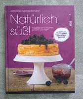 Backbuch Natürlich süß! Rezeptideen für Kuchen, Desserts und mehr Hessen - Eschborn Vorschau