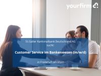 Customer Service im Bankenwesen (m/w/d) | Frankfurt am Main Frankfurt am Main - Westend Vorschau