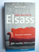 Martin Graff: Leben wie Gott im Elsass. Deutsche Fantasien. Kreis Pinneberg - Bönningstedt Vorschau