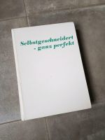 Buch "Selbstgeschneidert - ganz perfekt" Nordrhein-Westfalen - Nümbrecht Vorschau