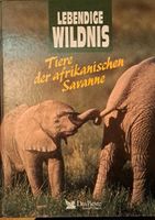 Lebendige Wildnis - Tiere der afrikanischen Savanne, Readers Dig Bayern - Mühldorf a.Inn Vorschau