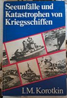 Seeunfälle und Katastrophen von Kriegsschiffen - I. M. Korotkin Niedersachsen - Soltau Vorschau