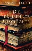 DIE DREIZEHNTE GESCHICHTE von D. Setterfield OHNE SCHUTZUMSCHLAG Baden-Württemberg - Achern Vorschau