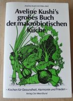 Aveline Kushi’s großes Buch der makrobiotischen Küche; Aveline K. Rheinland-Pfalz - Neustadt an der Weinstraße Vorschau