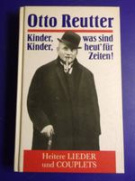 Otto Reutter: Kinder, Kinder, was sind heut' für Zeiten! Berlin. Schleswig-Holstein - Itzehoe Vorschau