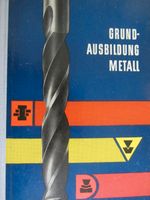 "Grundausbildung Metall", Lehrbuch für metallverarbeitende Berufe Brandenburg - Mühlenbecker Land Vorschau