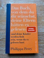Philippa Perry Das Buch von dem du wünschst,.. Spiegel Bestseller Saarland - Riegelsberg Vorschau